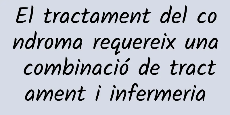 El tractament del condroma requereix una combinació de tractament i infermeria