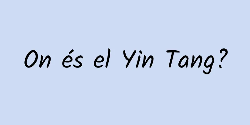 On és el Yin Tang?