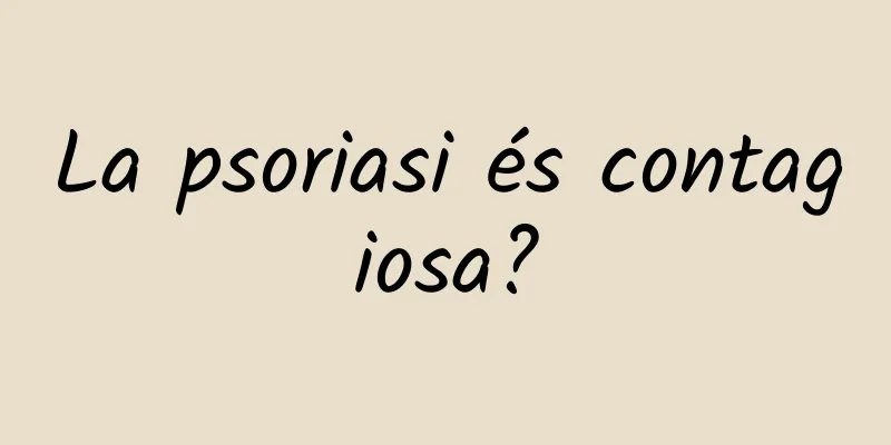 La psoriasi és contagiosa?