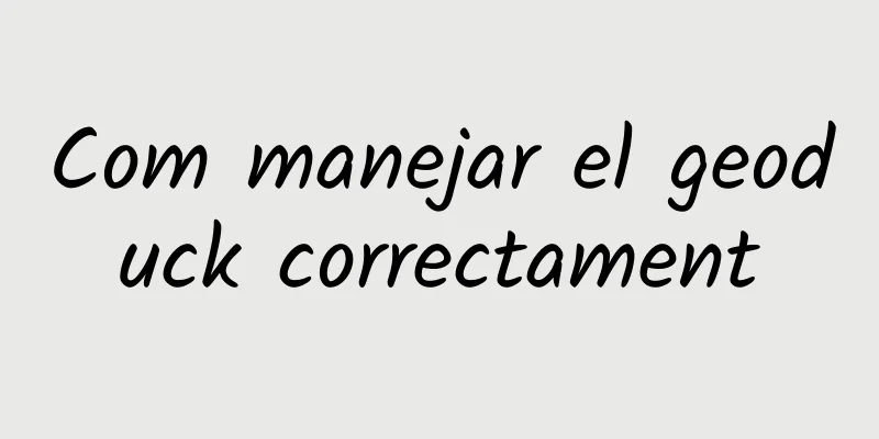Com manejar el geoduck correctament