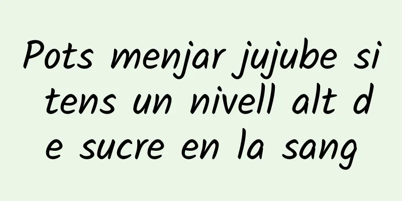 Pots menjar jujube si tens un nivell alt de sucre en la sang