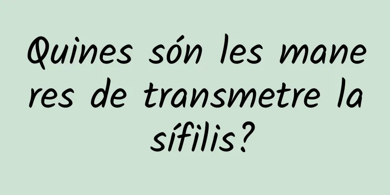 Quines són les maneres de transmetre la sífilis?
