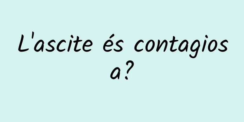 L'ascite és contagiosa?