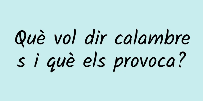 Què vol dir calambres i què els provoca?