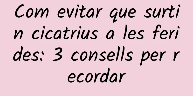Com evitar que surtin cicatrius a les ferides: 3 consells per recordar