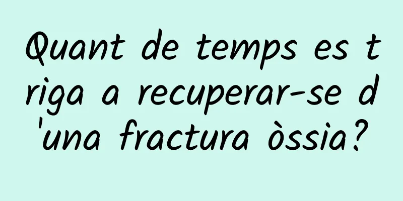Quant de temps es triga a recuperar-se d'una fractura òssia?