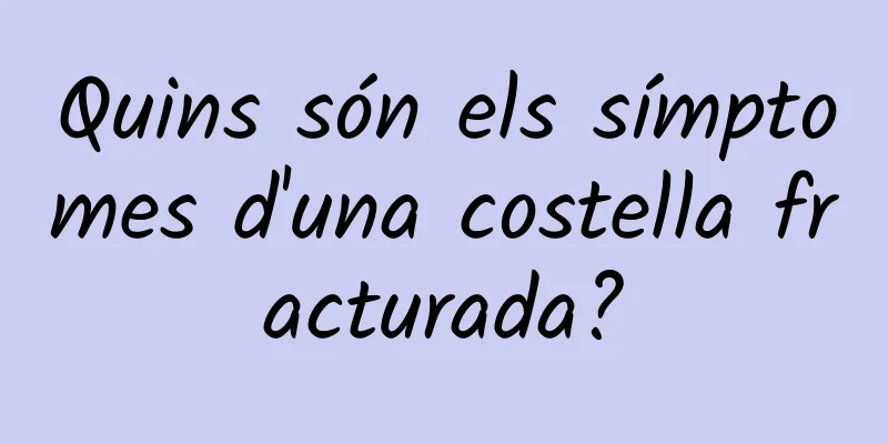 Quins són els símptomes d'una costella fracturada?