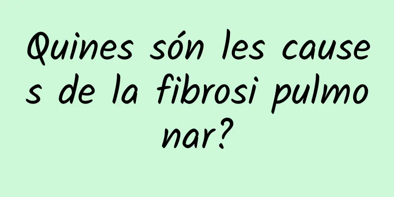 Quines són les causes de la fibrosi pulmonar?