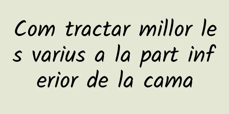 Com tractar millor les varius a la part inferior de la cama