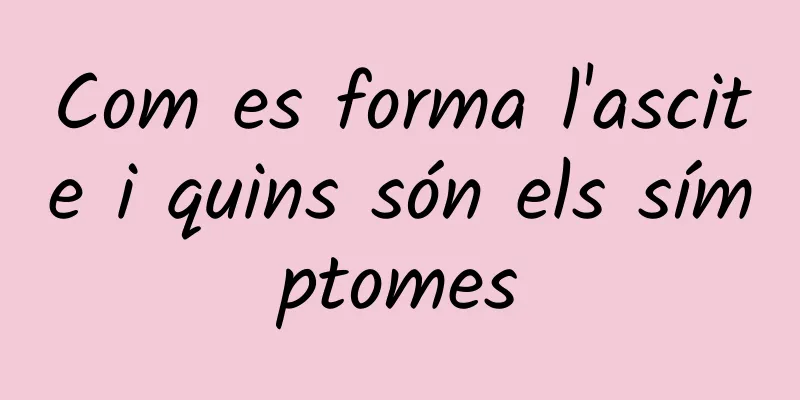 Com es forma l'ascite i quins són els símptomes