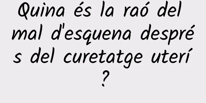 Quina és la raó del mal d'esquena després del curetatge uterí?