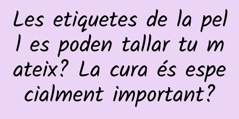 Les etiquetes de la pell es poden tallar tu mateix? La cura és especialment important?