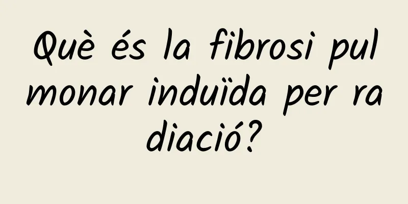 Què és la fibrosi pulmonar induïda per radiació?