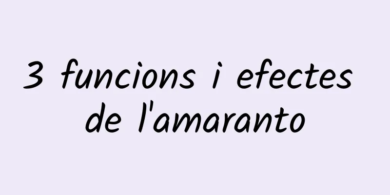 3 funcions i efectes de l'amaranto