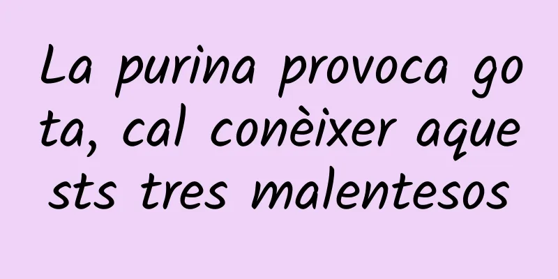 La purina provoca gota, cal conèixer aquests tres malentesos