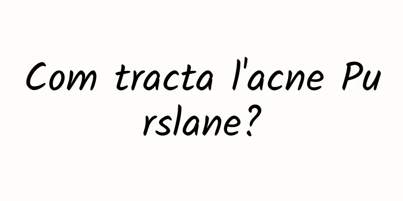 Com tracta l'acne Purslane?