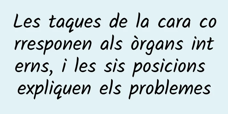 Les taques de la cara corresponen als òrgans interns, i les sis posicions expliquen els problemes