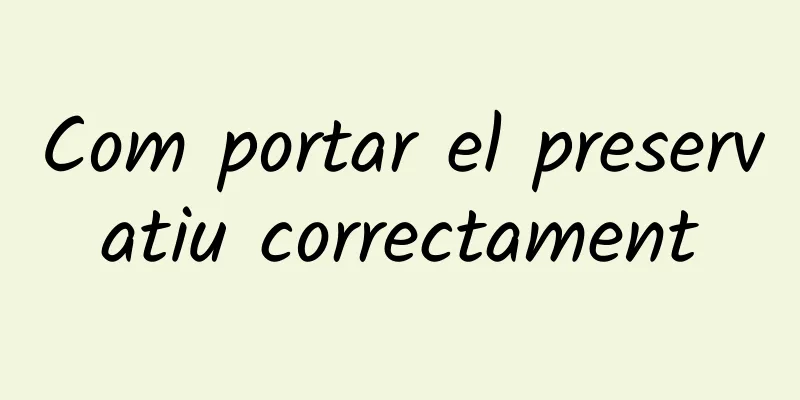 Com portar el preservatiu correctament