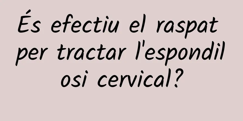 És efectiu el raspat per tractar l'espondilosi cervical?