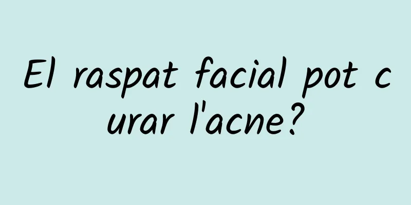 El raspat facial pot curar l'acne?