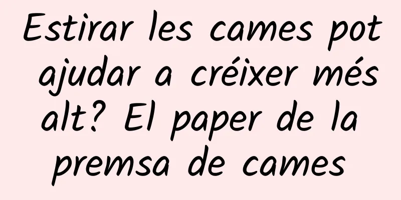 Estirar les cames pot ajudar a créixer més alt? El paper de la premsa de cames