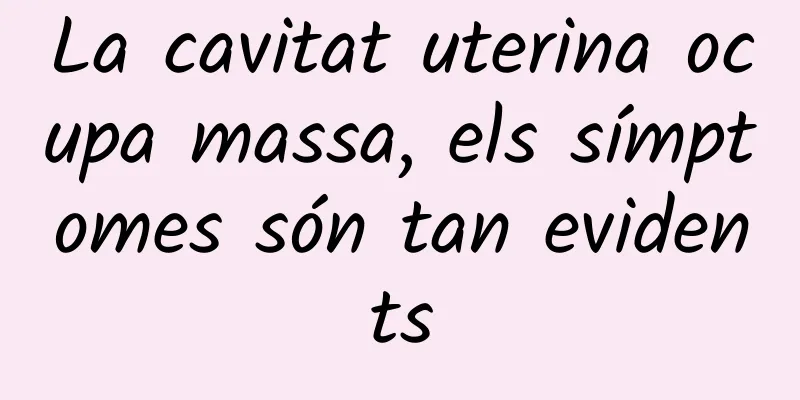 La cavitat uterina ocupa massa, els símptomes són tan evidents