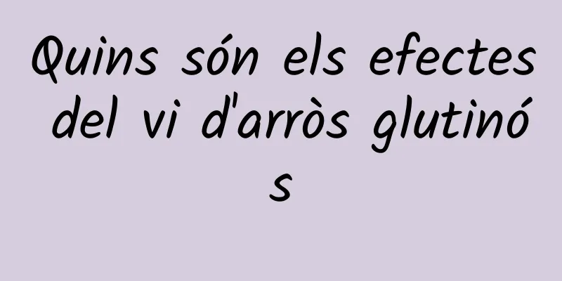 Quins són els efectes del vi d'arròs glutinós