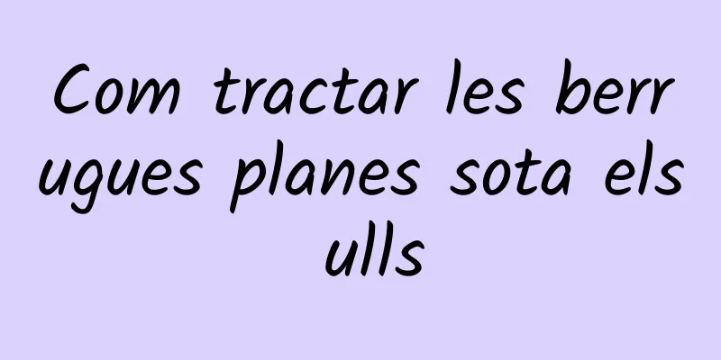 Com tractar les berrugues planes sota els ulls