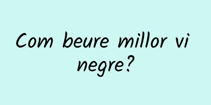 Com beure millor vi negre?