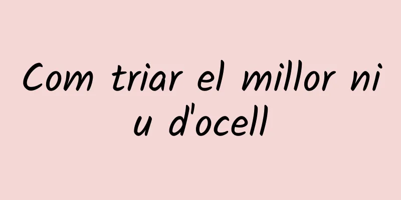 Com triar el millor niu d'ocell