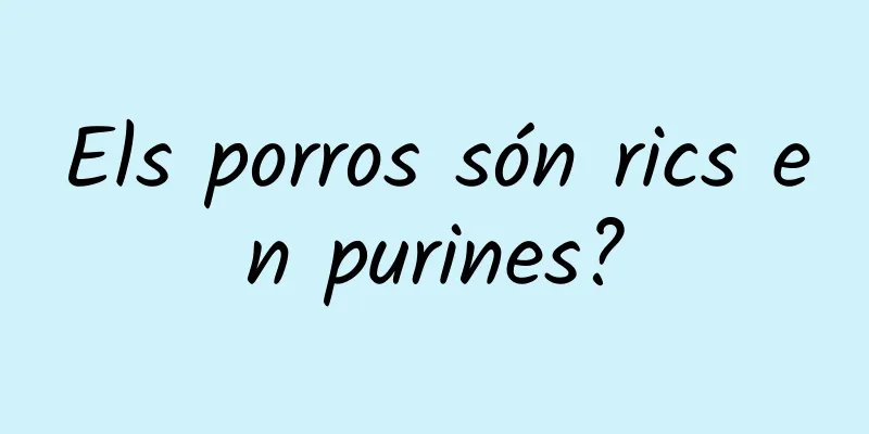 Els porros són rics en purines?
