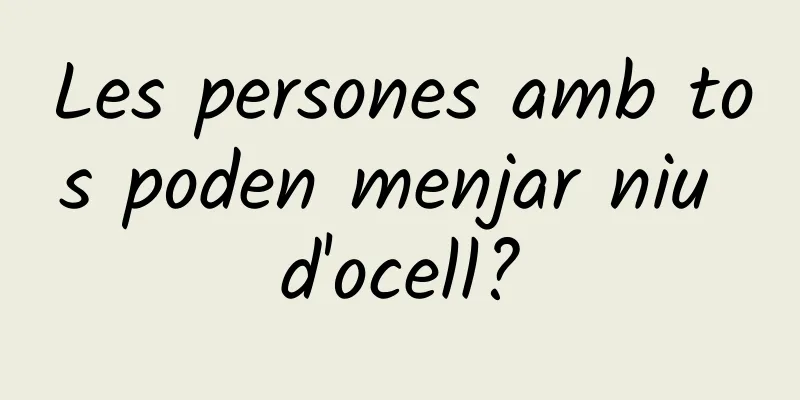 Les persones amb tos poden menjar niu d'ocell?