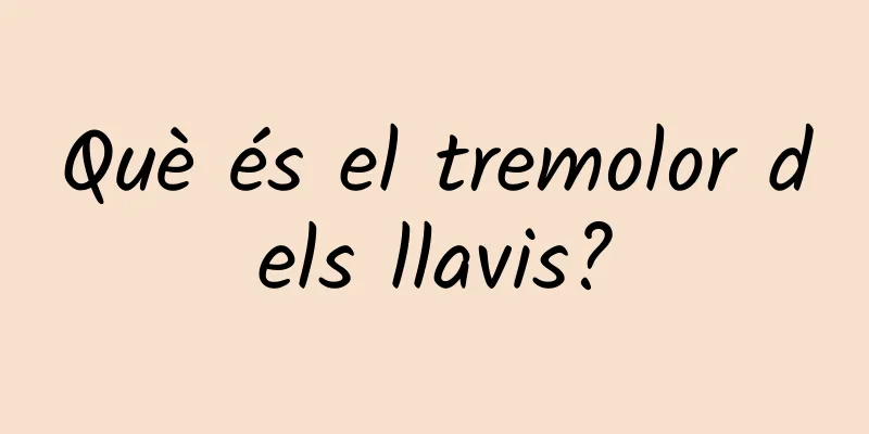 Què és el tremolor dels llavis?