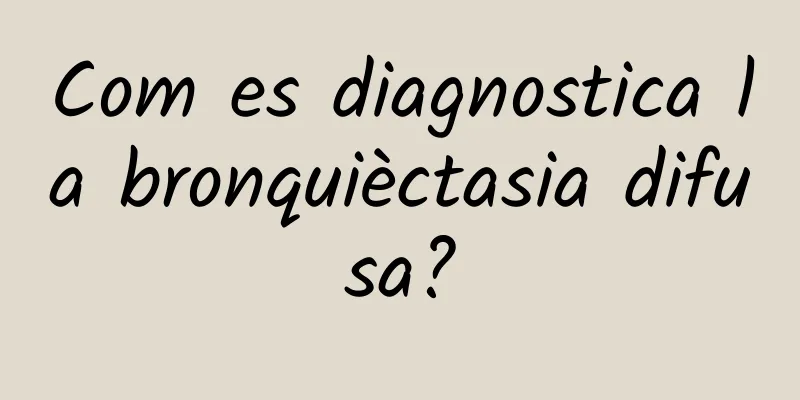 Com es diagnostica la bronquièctasia difusa?