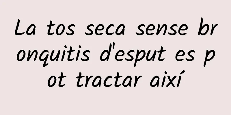 La tos seca sense bronquitis d'esput es pot tractar així
