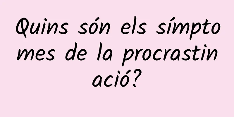 Quins són els símptomes de la procrastinació?