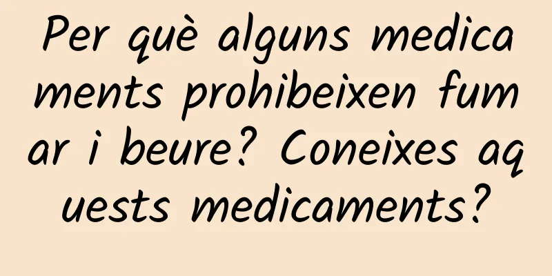Per què alguns medicaments prohibeixen fumar i beure? Coneixes aquests medicaments?