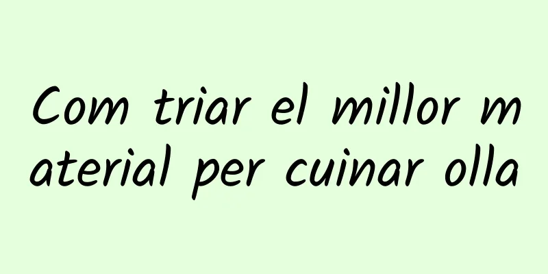 Com triar el millor material per cuinar olla