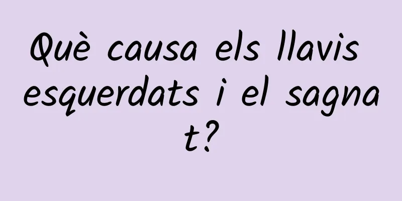 Què causa els llavis esquerdats i el sagnat?