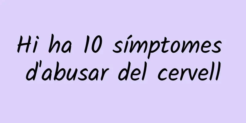 Hi ha 10 símptomes d'abusar del cervell