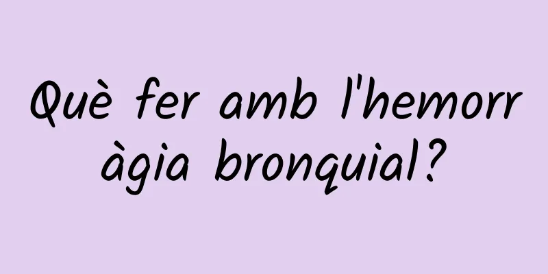 Què fer amb l'hemorràgia bronquial?