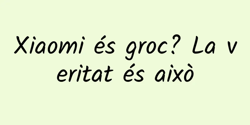 Xiaomi és groc? La veritat és això