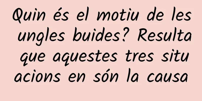 Quin és el motiu de les ungles buides? Resulta que aquestes tres situacions en són la causa