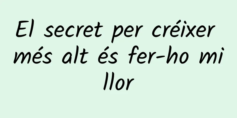El secret per créixer més alt és fer-ho millor