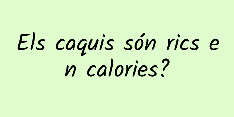 Els caquis són rics en calories?