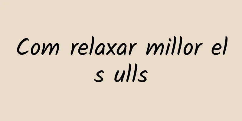 Com relaxar millor els ulls