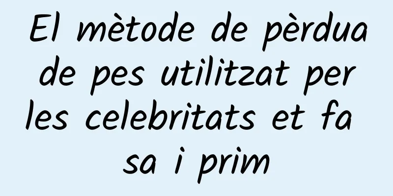El mètode de pèrdua de pes utilitzat per les celebritats et fa sa i prim