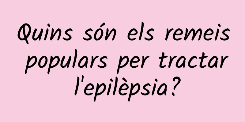 Quins són els remeis populars per tractar l'epilèpsia?