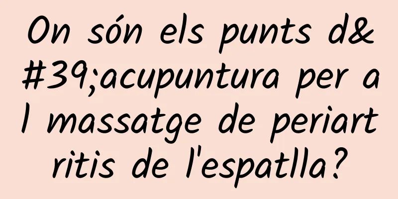 On són els punts d'acupuntura per al massatge de periartritis de l'espatlla?