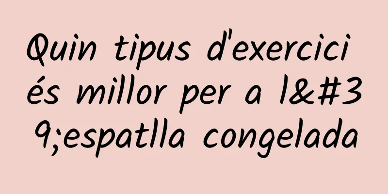 Quin tipus d'exercici és millor per a l'espatlla congelada